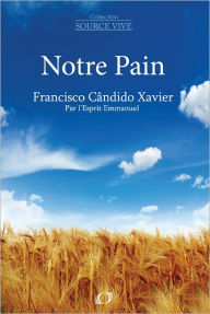 Title: Notre Pain, Author: Francisco Candido Xavier