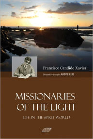 Title: Missionaries of the Light, Author: Francisco Candido Xavier