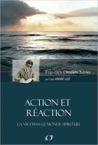 Title: Action Et Réaction, Author: Francisco Candido Xavier
