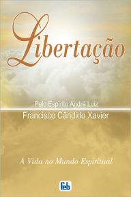 Title: Libertação, Author: Francisco Candido Xavier