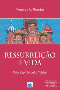 Title: Ressurreição e Vida, Author: Yvone A. Pereira