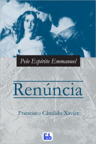 Title: Renúncia, Author: Francisco Candido Xavier