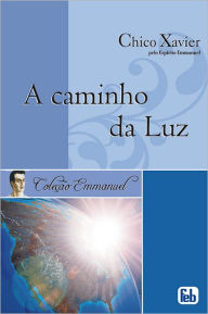 Title: A Caminho da Luz, Author: Francisco Candido Xavier