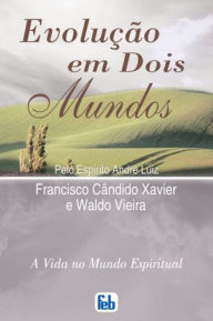 Title: Evolução em Dois Mundos, Author: Francisco Candido and Vieira Xavier