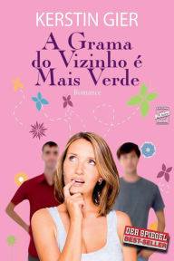 Title: A grama do vizinho é mais verde, Author: Kerstin Gier