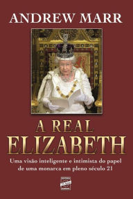 Title: A real Elizabeth, Author: Andrew Marr