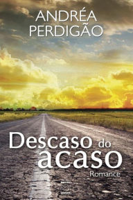Title: Descaso do acaso, Author: Andréa Perdigão