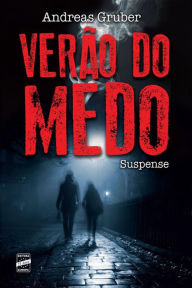 Title: Verão do medo, Author: Andreas Gruber