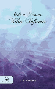 Title: Ode as nossas vidas infames, Author: L. E Haubert