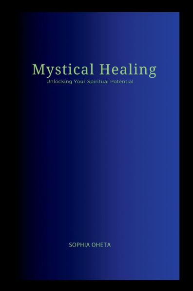 Mystical Healing: Unlocking Your Spiritual Potential