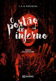 Title: O Portão do Inferno: Casos arquivados, Author: J.R.N.FERREIRA