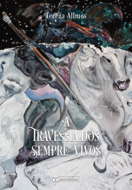 Title: A travessia dos sempre vivos, Author: Tereza Albues