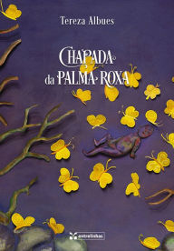 Title: Chapada da Palma Roxa, Author: Tereza Albues