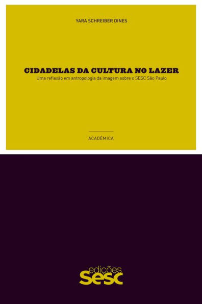 Cidadelas da cultura no lazer: Uma reflexão em antropologia da imagem sobre o Sesc São Paulo