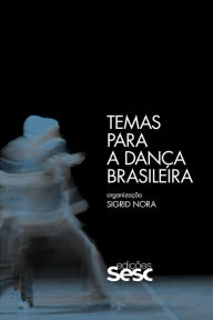 Title: Temas para a dança brasileira, Author: Sigrid Nora