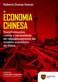Title: Economia Chinesa: Transformações, Rumos e Necessidade de Rebalanceamento do Modelo Econômico da China, Author: Roberto Dumas Damas
