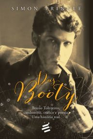 Title: Das Booty: Bruno Tolentino, candomblé, tráfico e poesia: uma história real, Author: Simon Pringle