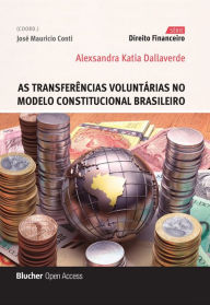 Title: As transferências voluntárias no modelo constitucional brasileiro, Author: Alexsandra Katia Dallaverde