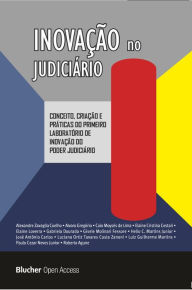 Title: Inovação no Judiciário: Conceito, Criação e Práticas do Primeiro Laboratório de Inovação do Poder Judiciário, Author: Alvaro Gregório
