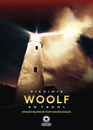 Title: Ao farol: To the lighthouse: Edição bilíngue português - inglês, Author: Virginia Woolf