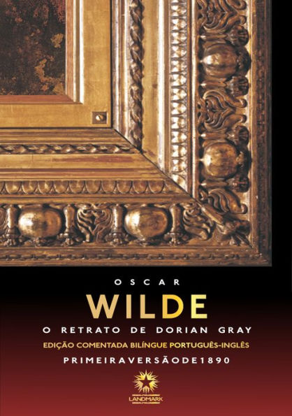 O retrato de Dorian Gray: The picture of Dorian Gray: Edição comentada bilíngue português - inglês