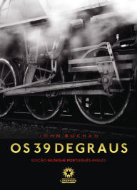 Title: Os 39 degraus: The thirty-nine steps: Edição bilíngue português - inglês, Author: John Buchan