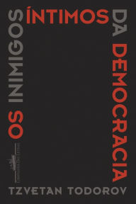 Title: Os inimigos íntimos da democracia, Author: Tzvetan Todorov