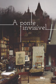 Title: A ponte invisível, Author: Julie Orringer