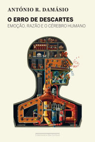 Title: O erro de Descartes: Emoção, razão e o cérebro humano, Author: António Damásio