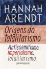 Origens do totalitarismo: Antissemitismo, imperialismo, totalitarismo