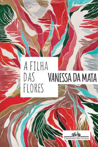 Title: A filha das flores, Author: Vanessa da Mata