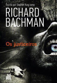 Title: Os justiceiros, Author: Richard Bachman