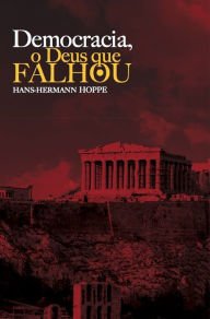 Title: Democracia, o Deus que falhou, Author: Hans-Hermann Hoppe