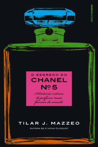 O segredo do Chanel nº 5: A história íntima do perfume mais famoso do mundo