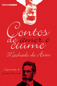 Title: Contos de Amor e Ciúmes, Author: Joaquim Maria Machado de Assis