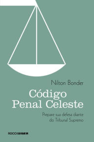 Title: Código penal celeste: Prepare sua defesa diante do Tribunal Supremo, Author: Nilton Bonder