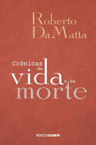 Title: Crônicas da vida e da morte, Author: Roberto DaMatta