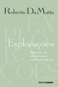 Title: Explorações: Ensaios de sociologia interpretativa, Author: Roberto DaMatta