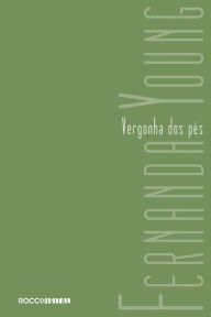 Title: Vergonha dos pés, Author: Fernanda Young