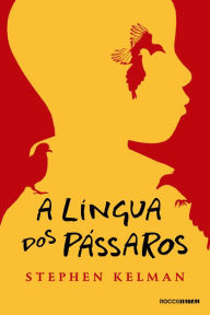 Title: A língua dos pássaros, Author: Stephen Kelman