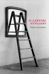 Title: O leitor fingido: Ensaios, Author: Flávio Carneiro