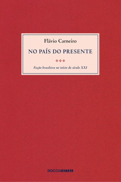 No país do presente: Ficção brasileira do início do século XXI