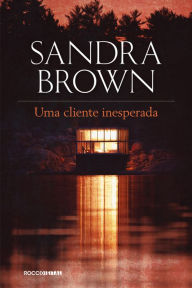 Title: Uma cliente inesperada, Author: Sandra Brown