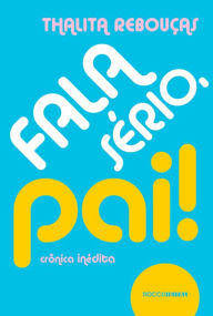 Title: Fala sério, pai!, Author: Thalita Rebouças