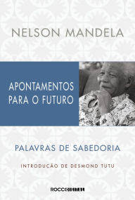 Title: Apontamentos para o futuro: Palavras de sabedoria, Author: Nelson Mandela