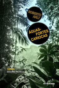 Title: Águas-fortes cariocas: E outros escritos, Author: Roberto Arlt