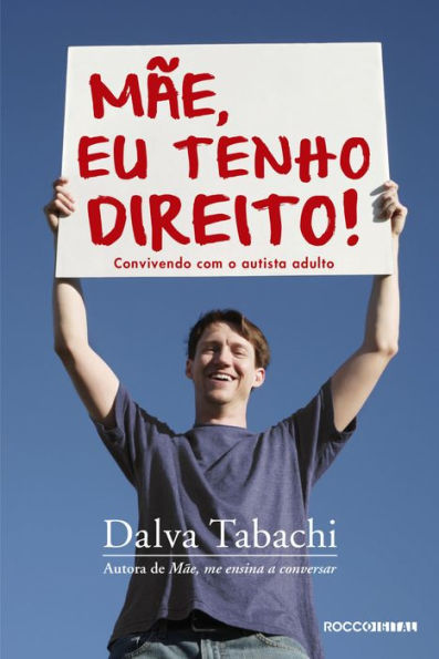 Mï¿½e, eu tenho direito!: Convivendo com o autista adulto