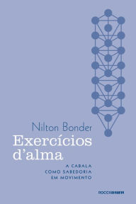 Title: Exercícios d'alma: A Cabala como sabedoria em movimento, Author: Nilton Bonder