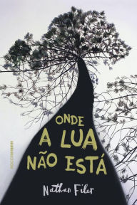 Title: Onde a lua não está, Author: Nathan Filer