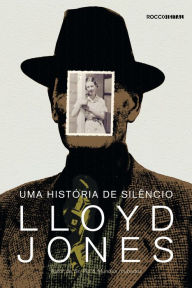 Title: Uma história de silêncio: Memórias, Author: Lloyd Jones